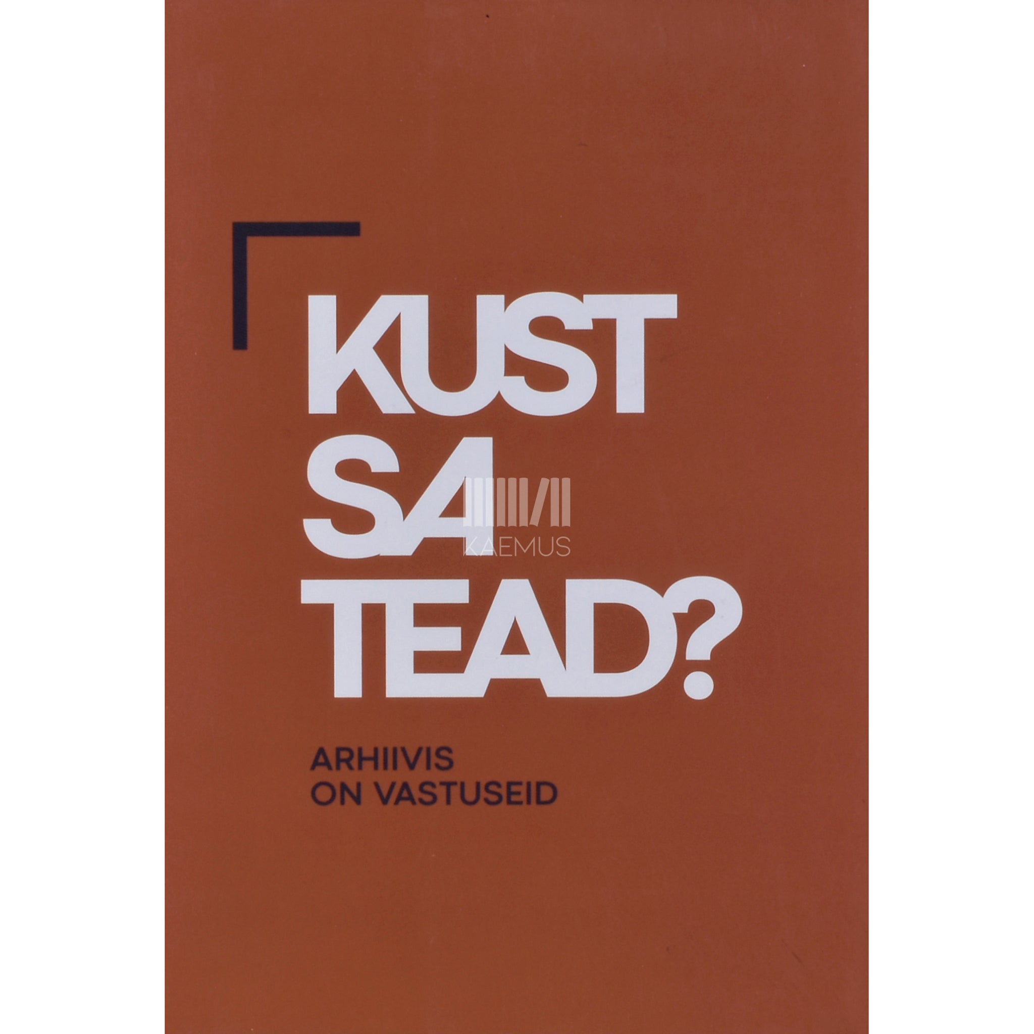 Kust sa tead?